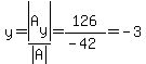 y=abs%28A%5By%5D%29%2Fabs%28A%29=126%2F%28-42%29=-3
