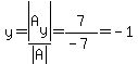 y=abs%28A%5By%5D%29%2Fabs%28A%29=7%2F%28-7%29=-1