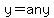 y=any