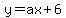 y=ax%2B6