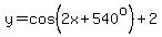 y=cos%282x%2B540%5Eo%29%2B2