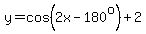 y=cos%282x-180%5Eo%29%2B2