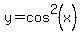 y=cos%5E2%28x%29