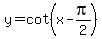 y=cot%28x-pi%2F2%29