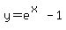 y=e%5E%28x%29+-1