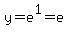 y=e%5E1=e