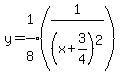 y=expr%281%5E%22%22%2F8%5E%22%22%29%2A%281%2F%28x%2B3%2F4%29%5E2%29