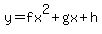 y=fx%5E2%2Bgx%2Bh