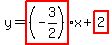 y=highlight%28%28-3%2F2%29%29x%2Bhighlight%282%29