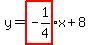 y=highlight%28-1%2F4%29x%2B8
