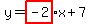 y=highlight%28-2%29x%2B7