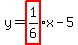 y=highlight%281%2F6%29x-5