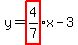 y=highlight%284%2F7%29x-3