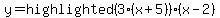 y=highlighted%283%2A%28x%2B5%29%29%28x-2%29