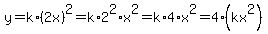 y=k%2A%282x%29%5E2=k%2A2%5E2%2Ax%5E2=k%2A4%2Ax%5E2=4%2A%28kx%5E2%29
