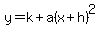 y=k%2Ba%28x%2Bh%29%5E2