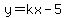 y=kx-5