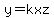 y=kxz