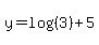 y=log%28%283%29%29%2B5