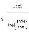 y=log%285%29%2Flog%28%281024%2F625%29%29