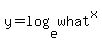 y=log%28e%2Cwhat%5Ex%29