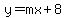 y=mx%2B8