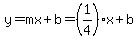 y=mx%2Bb=%281%2F4%29x%2Bb