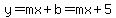 y=mx%2Bb=mx%2B5