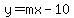 y=mx-10