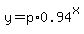 y=p%2A0.94%5Ex