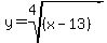 y=root%284%2C%28x-13+%29%29+