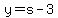 y=s-3