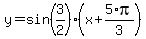 y=sin%283%2F2%29%28x%2B5%2Api%2F3%29
