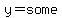 y=some