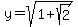 y=sqrt%281+%2B+sqrt%282%29%29+