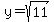 y=sqrt%2811%29