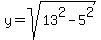y=sqrt%2813%5E2-5%5E2%29