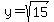 y=sqrt%2815%29