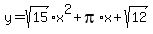 y=sqrt%2815%29x%5E2%2Bpi%2Ax%2Bsqrt%2812%29