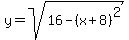 y=sqrt%2816-%28x%2B8%29%5E2%29