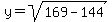 y=sqrt%28169-144%29