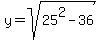 y=sqrt%2825%5E2-36%29