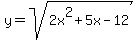 y=sqrt%282x%5E2%2B5x-12%29