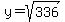y=sqrt%28336%29