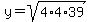 y=sqrt%284%2A4%2A39%29