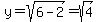 y=sqrt%286-2%29=sqrt%284%29