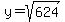 y=sqrt%28624%29