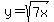 y=sqrt%287x%29