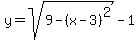y=sqrt%289-%28x-3%29%5E2%29-1