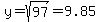 y=sqrt%2897%29=9.85
